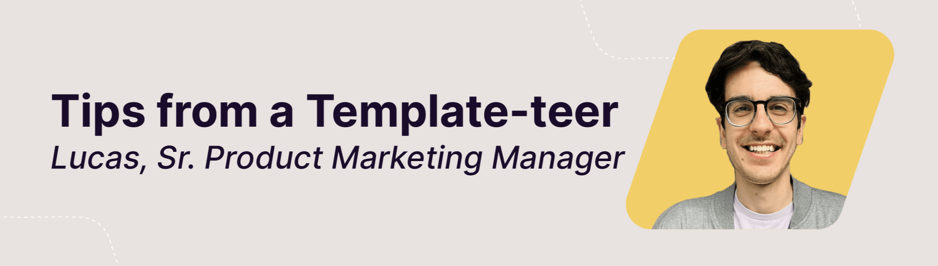 Tips from a Template-teer / Matt, Email Marketing Specialist