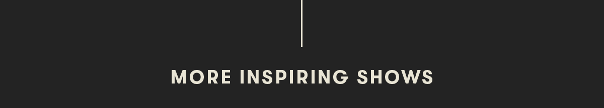 More Inspiring Shows 