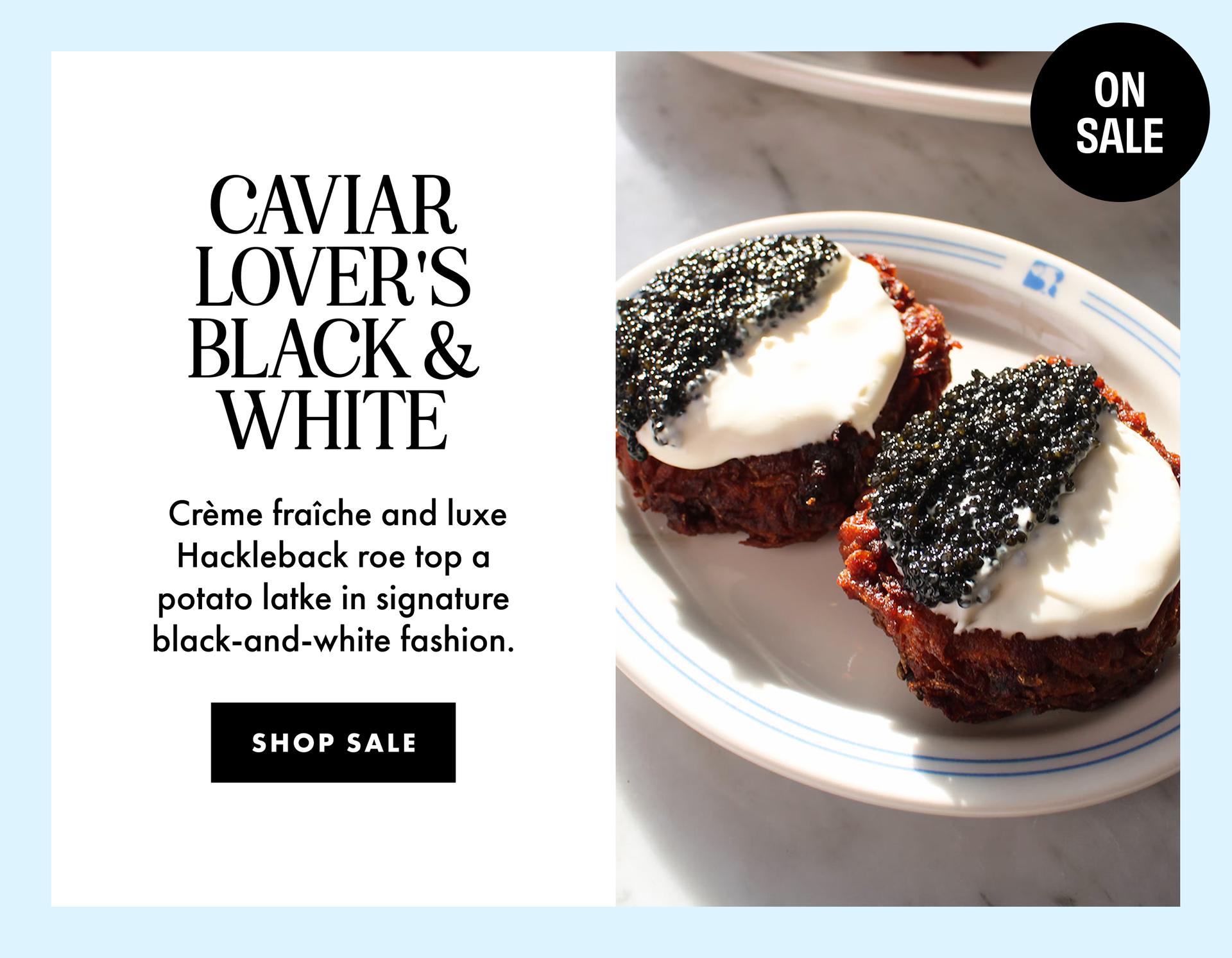 Caviar Lover's Black & White
