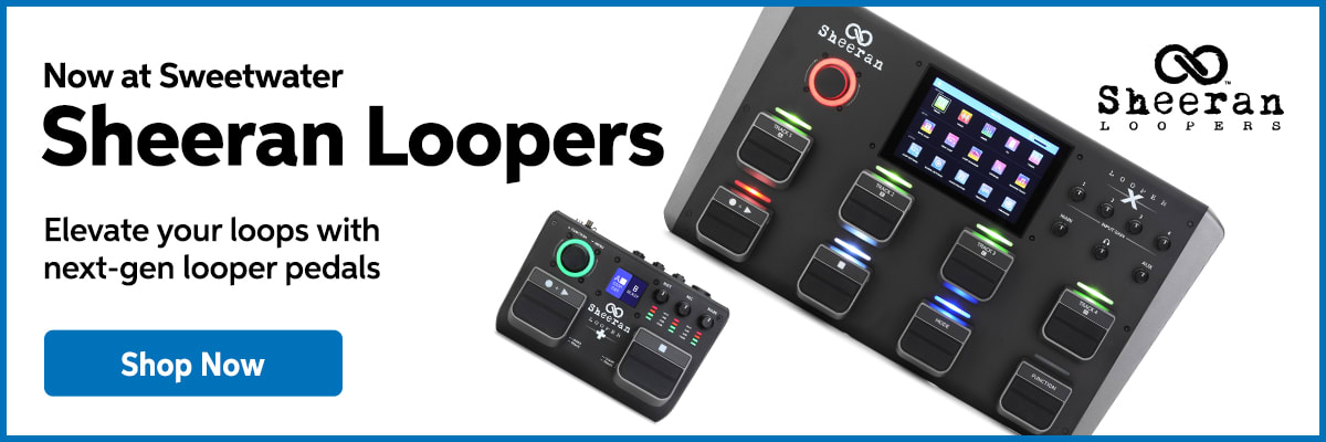 Now at Sweetwater: Sheeran Loopers. Elevate your loops with next-gen looper pedals. Shop now.