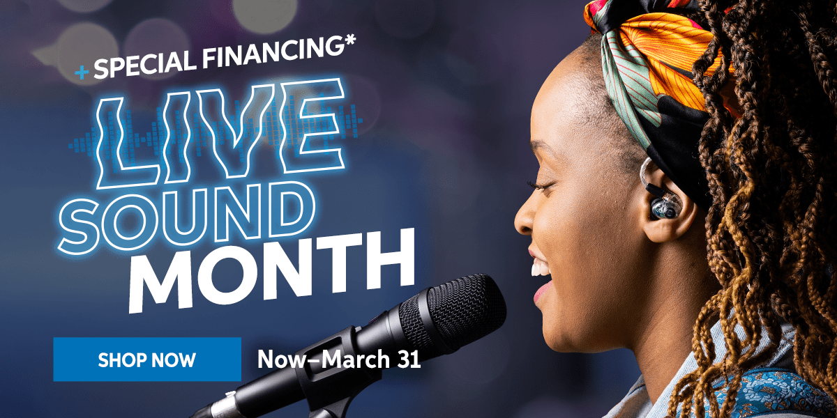Live Sound Month + special financing. Now through March 31. Shop now.