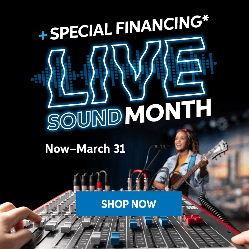 Live Sound Month + special financing. Now through March 31. Shop now.