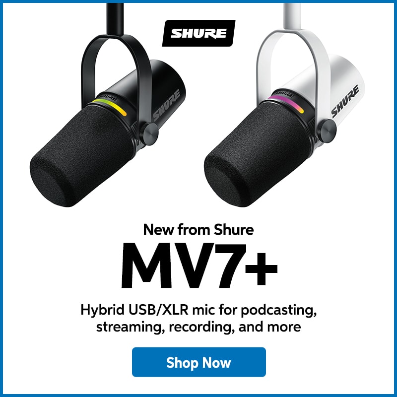 New from Shure: MV7+. Hybrid USB/XLR mic for podcasting, streaming, recording, and more. Shop now.