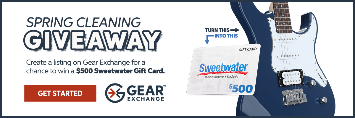 Spring cleaning giveaway: Create a listing on Gear Exchange for a chance to win a $500 Sweetwater Gift Card. Get started.