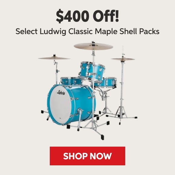 $400 off select Ludwig classic maple shell packs. Shop now.