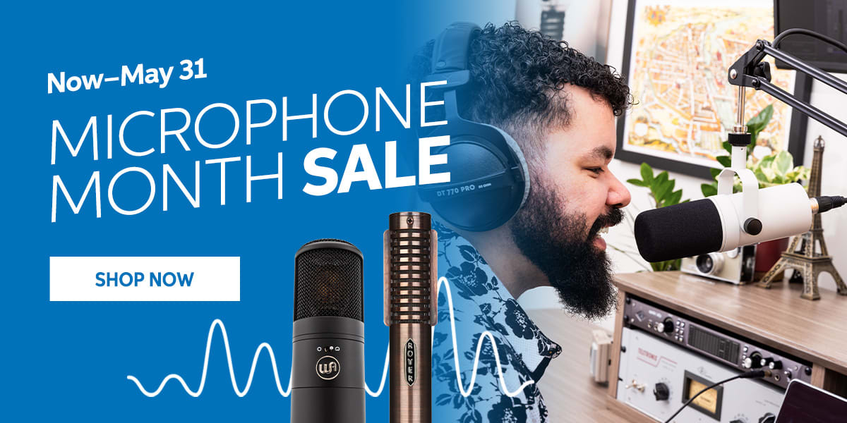 Microphone Month Sale: Now through May 31. Shop now.
