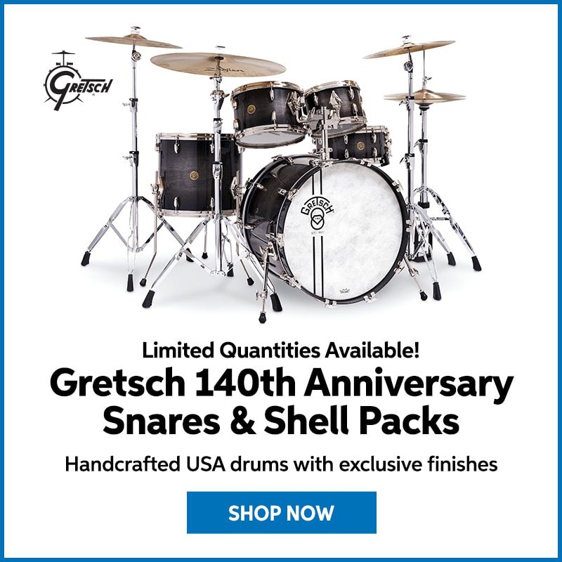 Limited quantities available: Gretsch 140th anniversary snare and shell packs. Handcrafted USA drums with exclusive finishes. Shop now.
