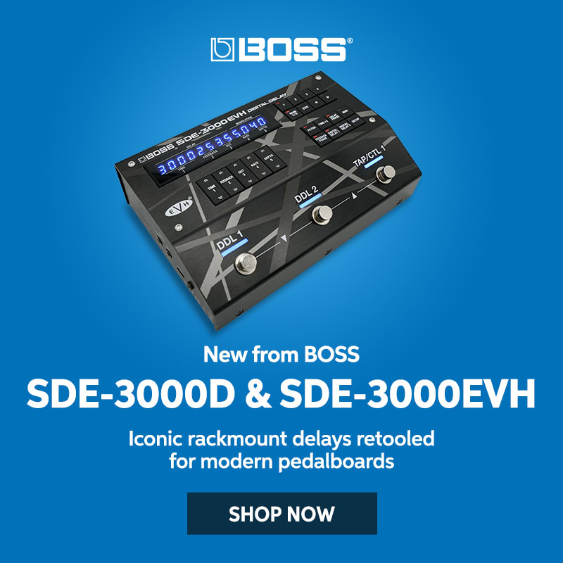 New from BOSS: SDE-3000D & SDE-3000EVH. Iconic rackmount delays retooled for modern pedalboards. Shop now.