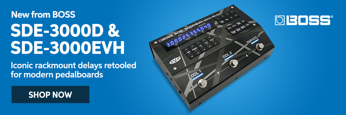 New from BOSS: SDE-3000D & SDE-3000EVH. Iconic rackmount delays retooled for modern pedalboards. Shop now.