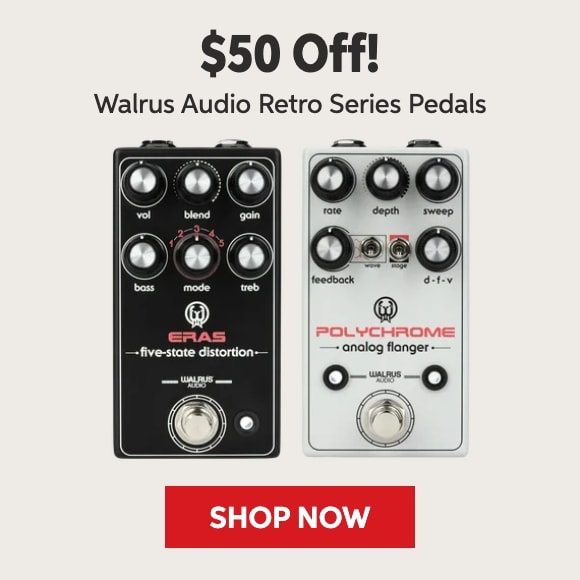 $50 off Walrus Audio Retro series pedals. Shop now.