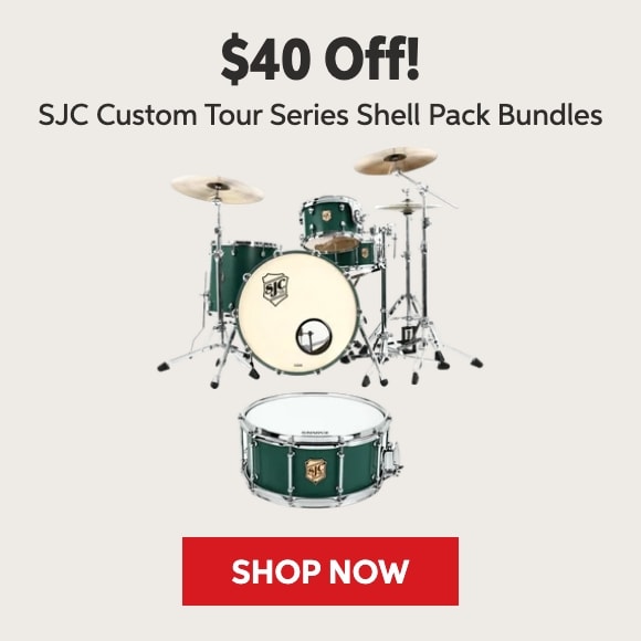 $40 Off! SJC Custom Tour Series Shell Pack Bundles. Shop Now.