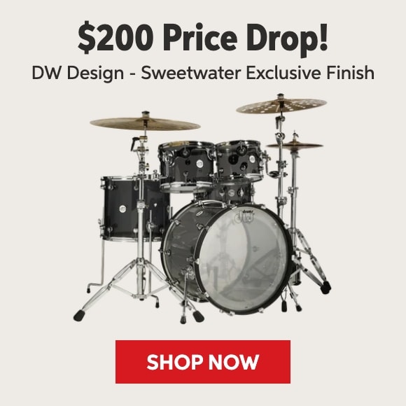 $200 Price Drop! DW Design - Sweetwater Exclusive Finish. Shop Now.