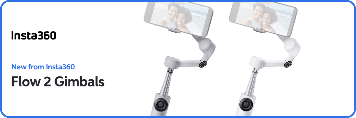 New from Insta360: Flow 2 Gimbals