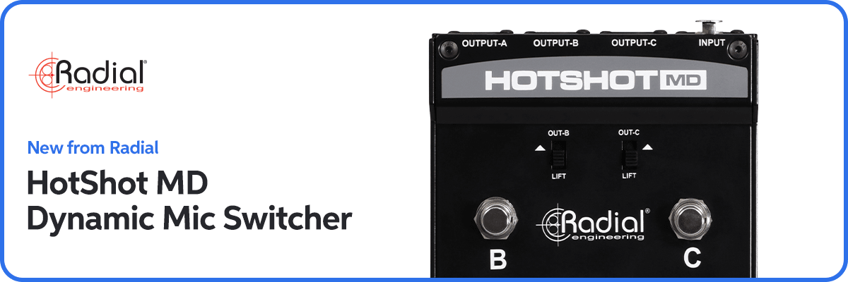New from Radial: HotShot MD Dynamic Mic Switcher