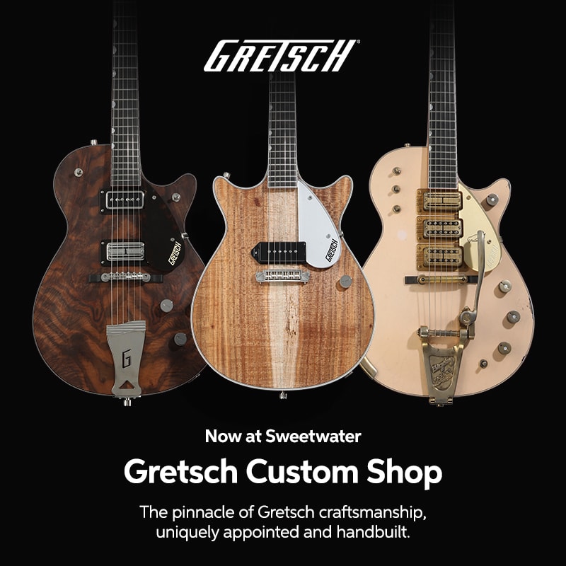 Now at Sweetwater: Gretsch Custom Shop