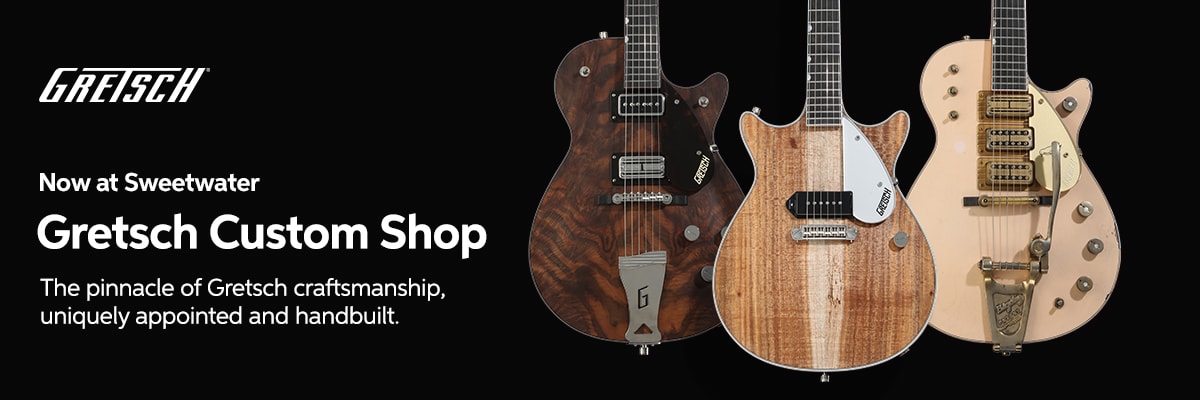 Now at Sweetwater: Gretsch Custom Shop