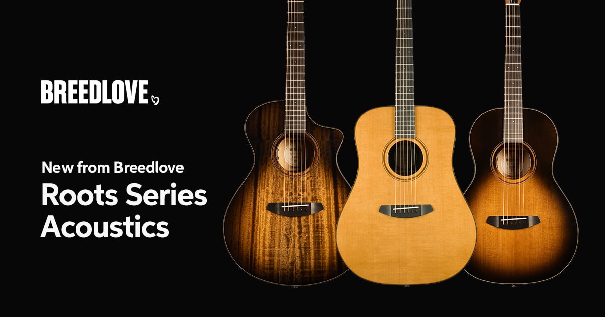 Roots Series Acoustics from Breedlove &mdash; USA-crafted & Hand-tuned Bracing
