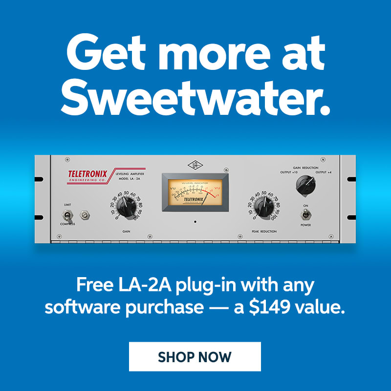 Get more at Sweetwater. Free LA-2A plug-in with any software purchase. A $149 value. Shop Now.