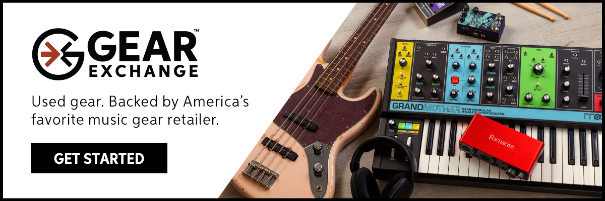 Gear Exchange: Used gear. Backed by America's favorite music gear retailer. Get started.