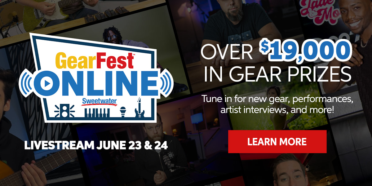GearFest Online - interviews, performances, new gear and giveaways. June 23-24! Learn more.