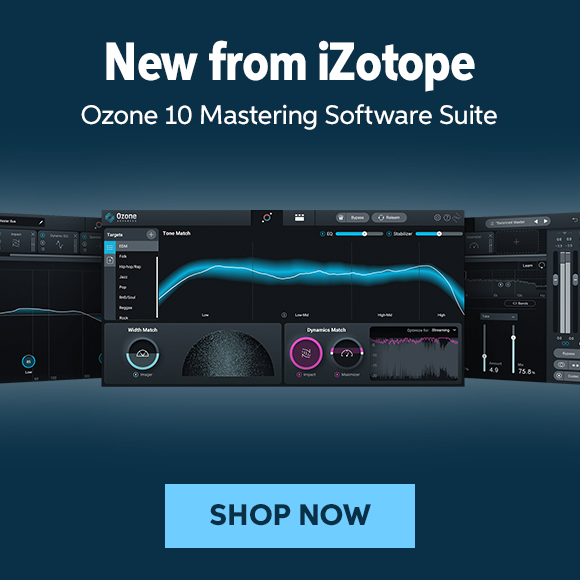 New from iZotope: Ozone 10 mastering software suite. Shop now.