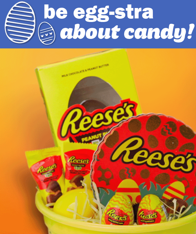 be egg-stra about candy!