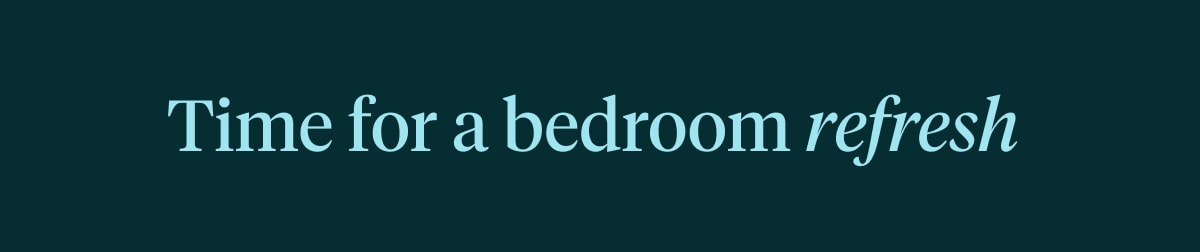 Time for a bedroom refresh