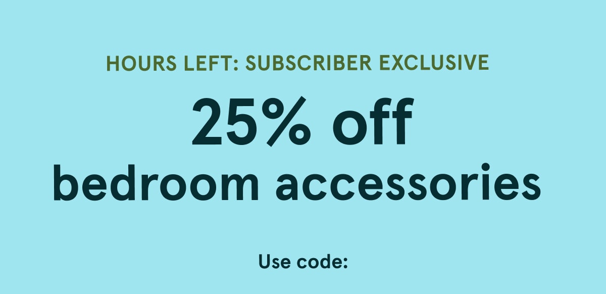 Hours Left:Subscriber Exclusive | Save Now