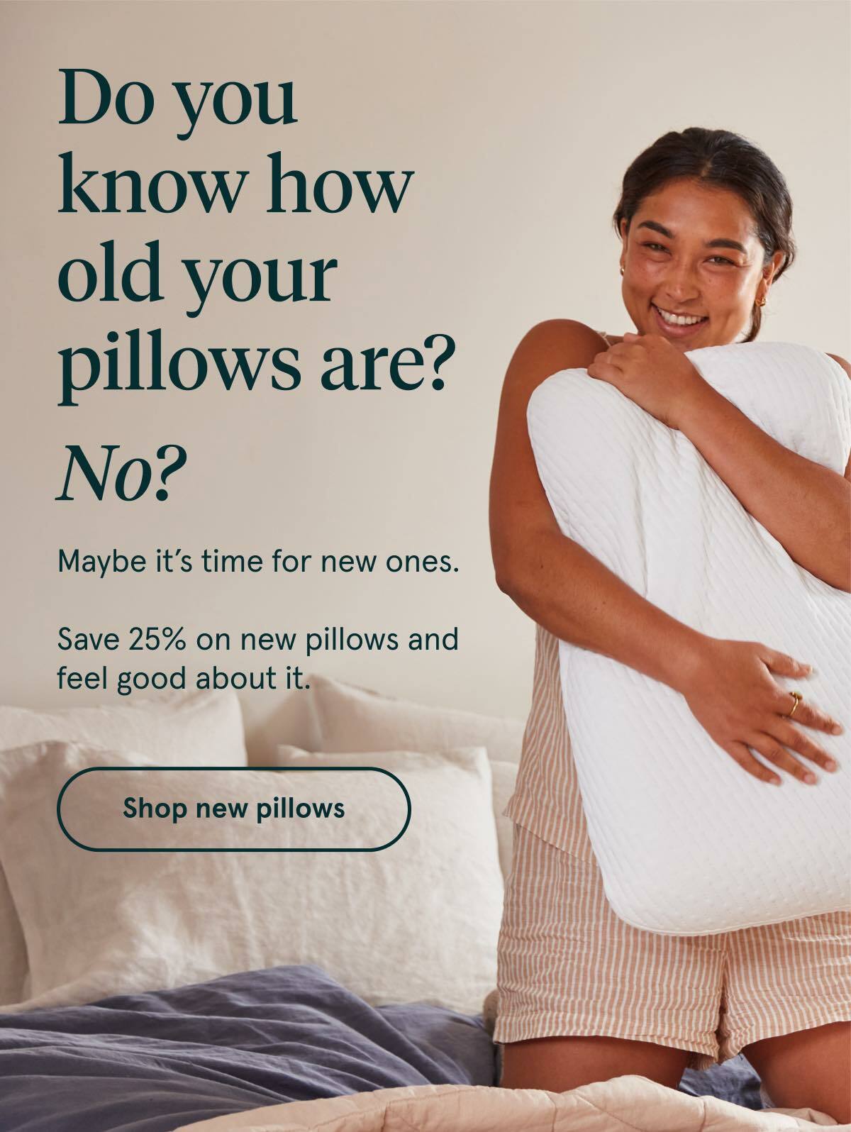 Do you know how old your pillows are | Shop new pillows