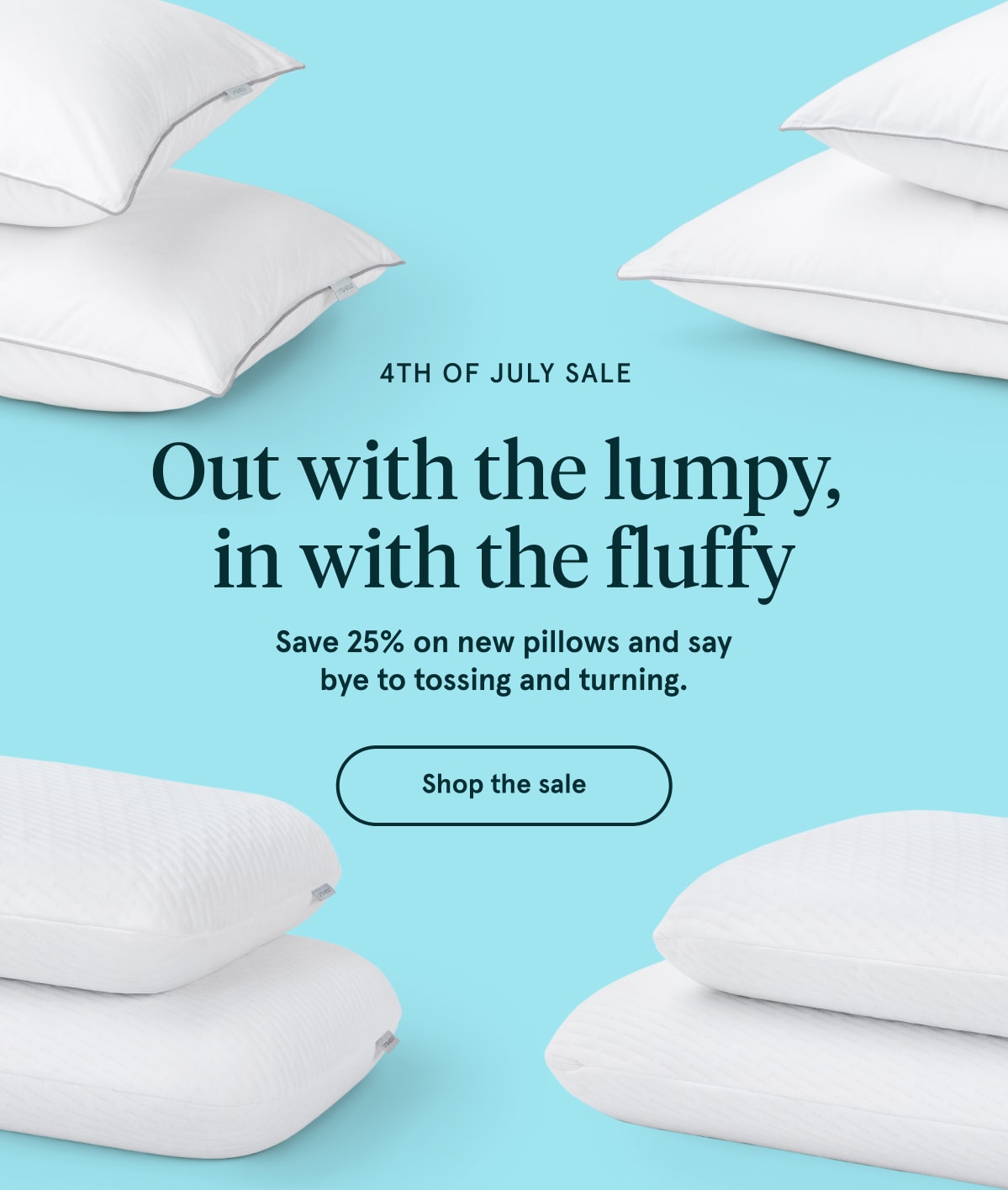 4th of July Sale | Save 25% on new pillows | Shop the sale