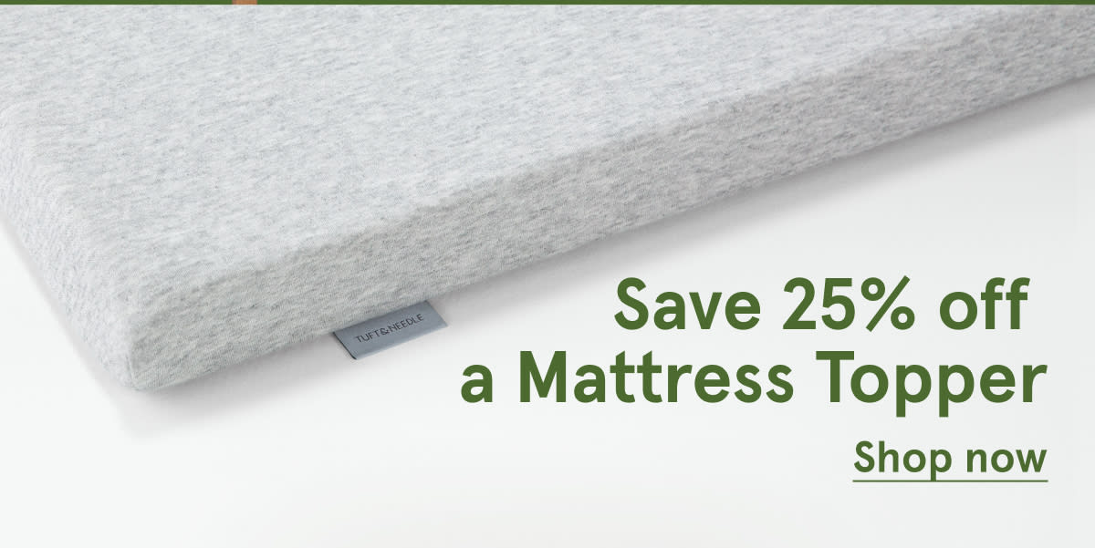 Save 25% off a Mattress Topper | Shop Now