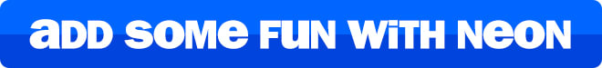 add some fun with neon