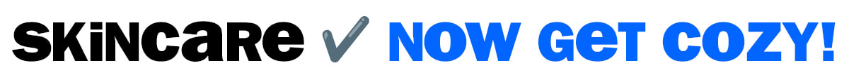 skincare, now get cozy!https://cdn.getblueshift.com/pictures/296264/content/eml_template_headline_evergreen2025_getcozy.jpg https://cdn.getblueshift.com/pictures/296264/content/eml_template_headline_evergreen2025_getcozy.jpghttps://cdn.getblueshift.com/pictures/296264/content/eml_template_headline_evergreen2025_getcozy.jpg