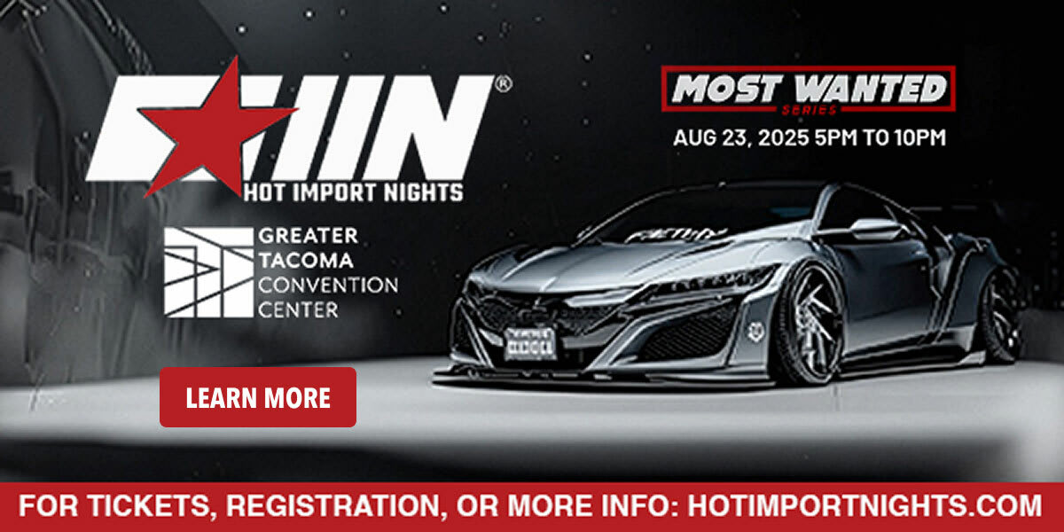 Hot Import Nights at the Greather Tacoma Convention Center - August 23, 2025 - 5PM to 10PM