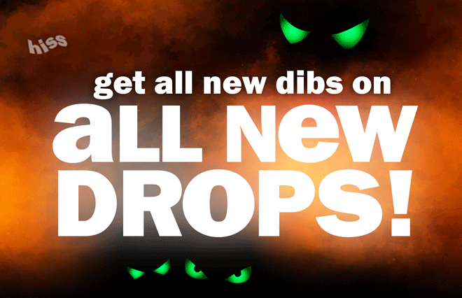 get all new dibs on all new drops!