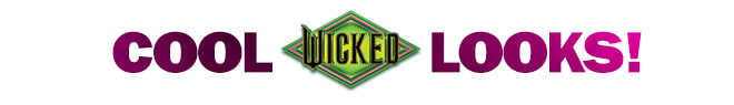 cool Wicked looks!