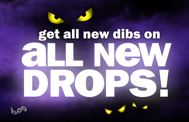 get all new dibs on all new drops!