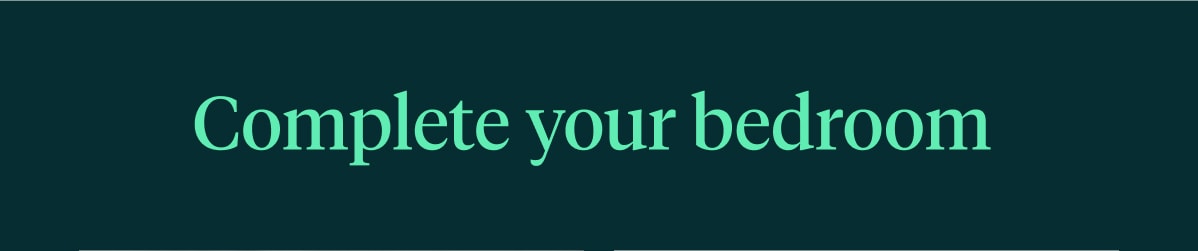 Complete your bedroom