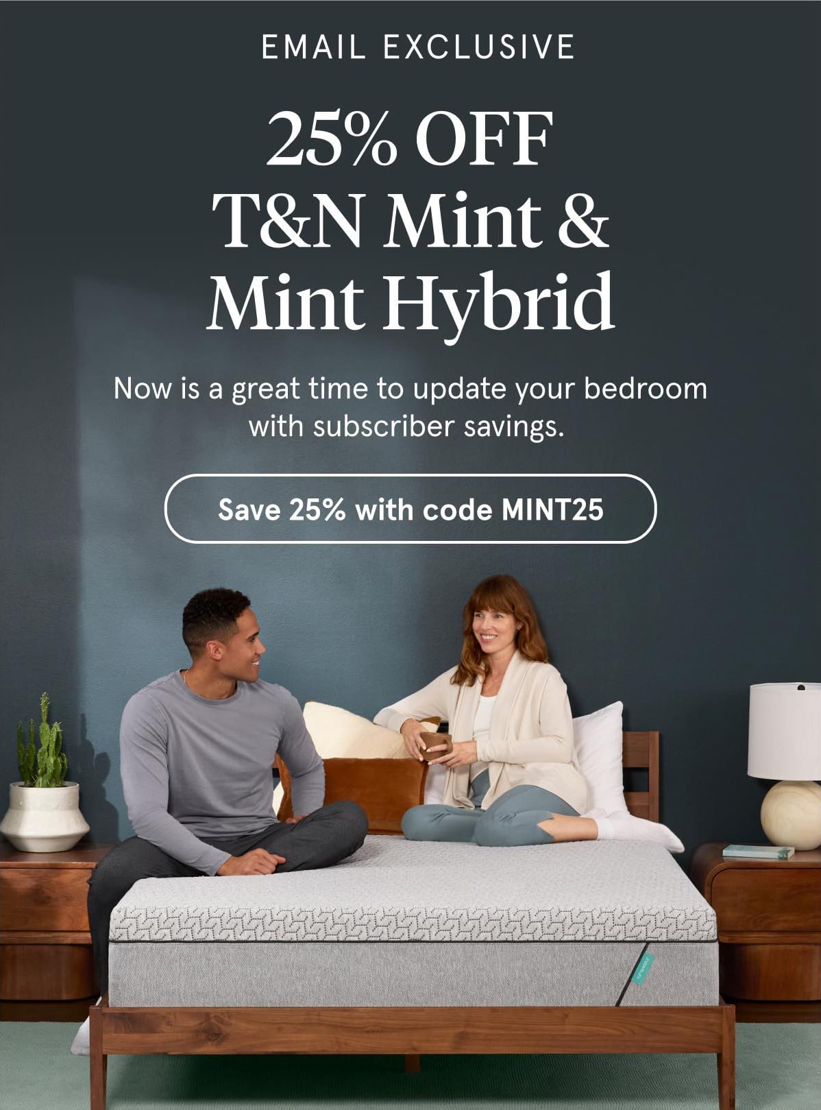 25% Off T&N Mint & Mint Hybrid | Save 25% with code MINT25