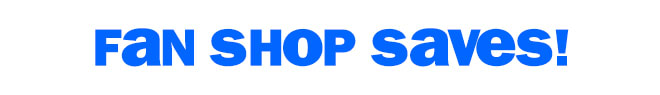 fan shop saves!