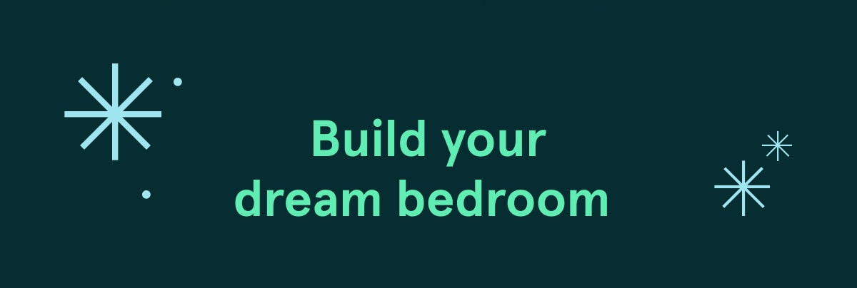 Build your dream bedroom