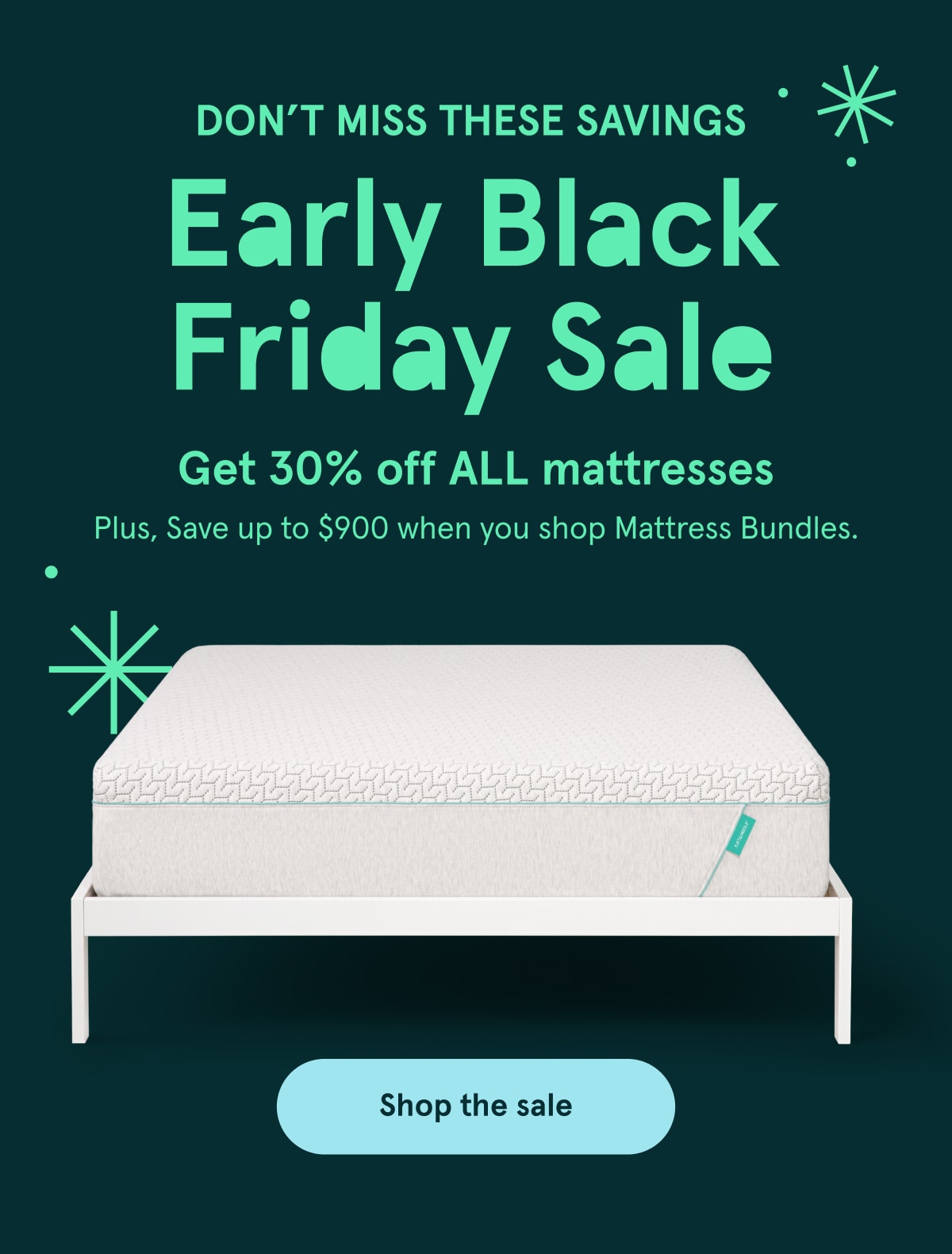 Early Black Friday Sale | Get 30% off ALL mattresses | Shop the sale