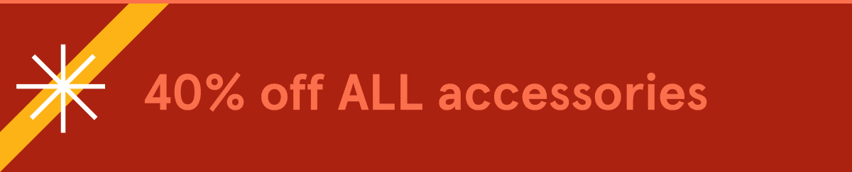 40% off all Accessories