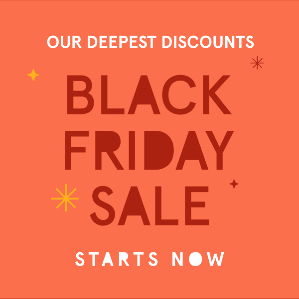 Black Friday Sale Starts Now