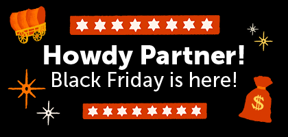 Black Friday Saddle up for Serious Savings