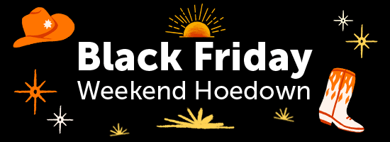 Black Friday Saddle up for Serious Savings