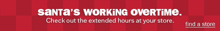 Santa's working overtime. Check out the extended hours at your store.