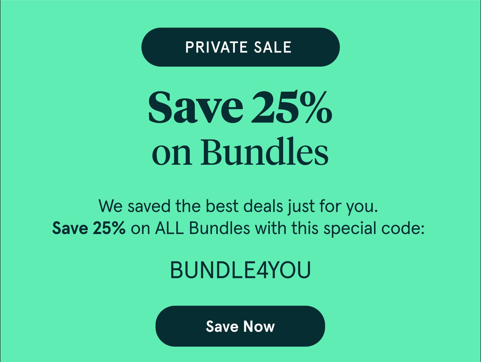 Private Sale | Save 25% on Bundles | Special Code: BUNDLE4YOU | Save Now