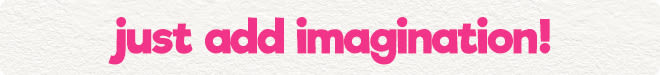 just add imagination