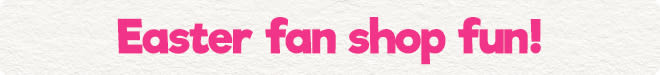 Easter fan shop fun!